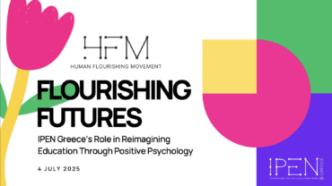 Flourishing Futures: IPEN Greece’s Role in Reimagining Education Through Positive Psychology