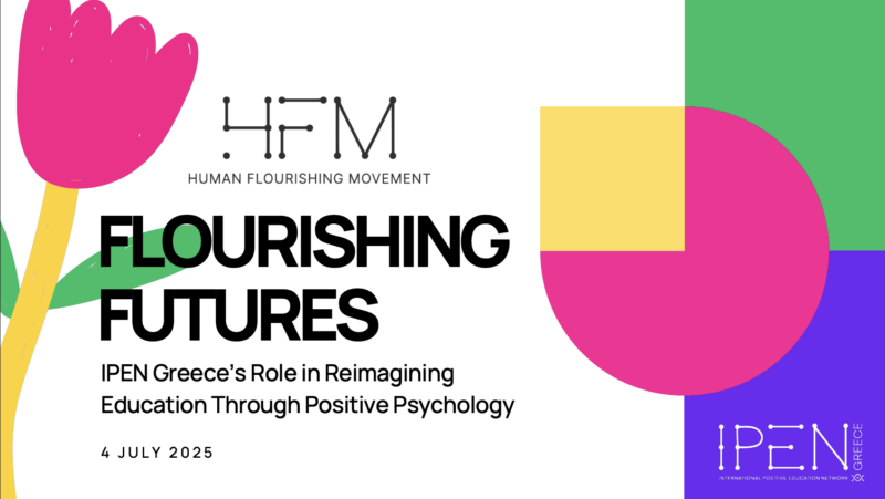 Flourishing Futures: IPEN Greece’s Role in Reimagining Education Through Positive Psychology